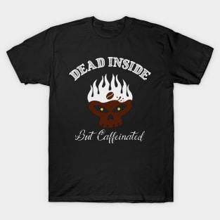 Dead Inside But Caffeinated Skeleton Skull Coffee Lover T-Shirt